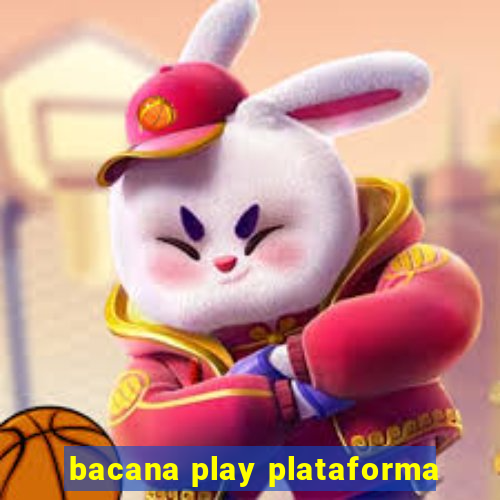 bacana play plataforma